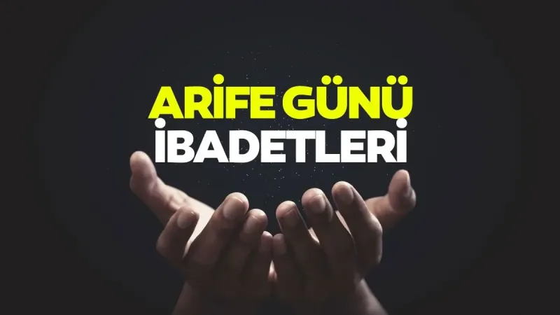 Arefe Günü Sürprizi! Diyanet'ten İbadet, Dua ve Namaz Rehberi