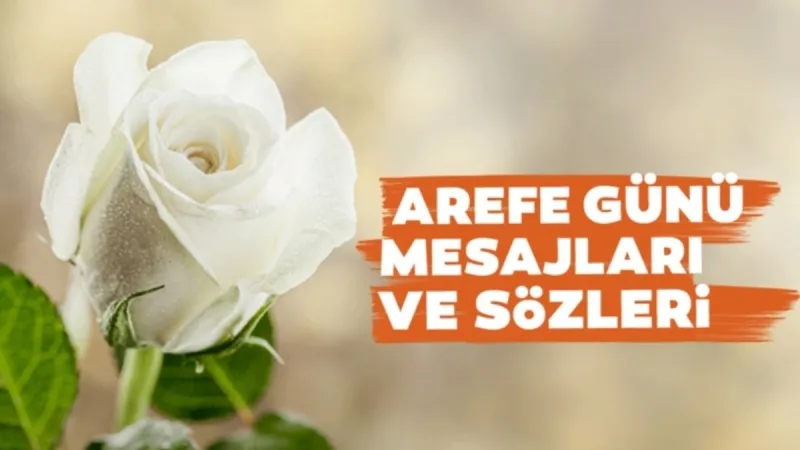 ARİFE GÜNÜ KUTLAMA VE TEBRİK MESAJLARI: Kurban Bayramı arefe günü dualı, yazılı ve resimli mesajları ile sözleri