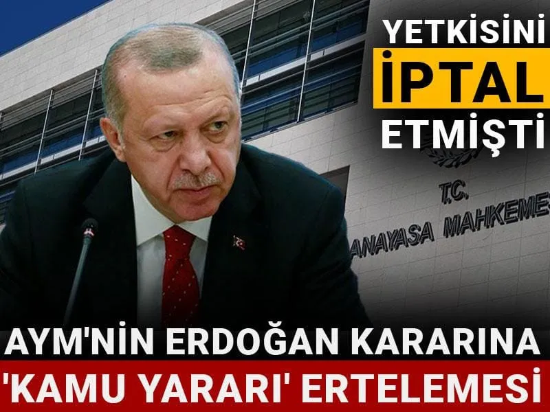 AYM'nin Erdoğan kararına 'kamu yararı' ertelemesi