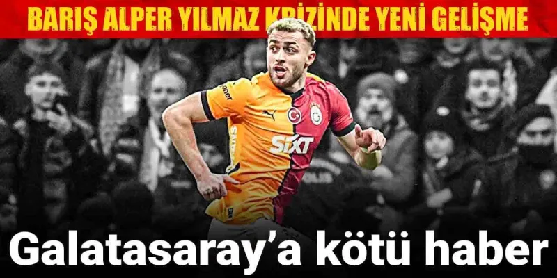 Barış Alper Yılmaz Transferinde Şok Gelişme! Galatasaray Yıkıldı!