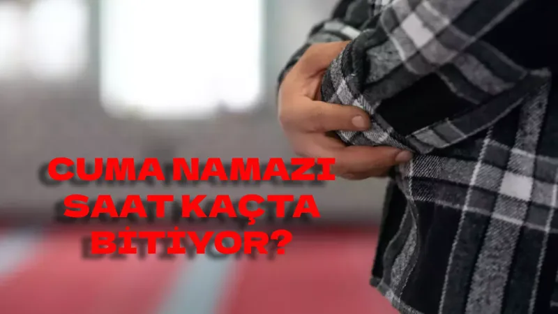 Cuma Namazı Kaç Dk Sürer? İşte Merak Edilenler!