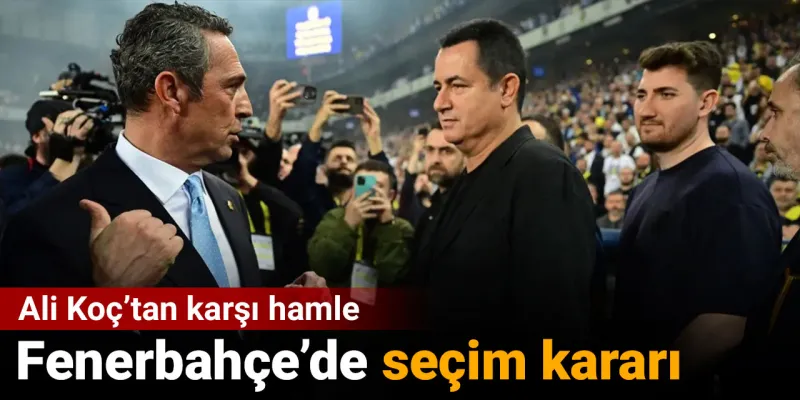 Ali Koç'tan Şok Hamle! Fenerbahçe'de Erken Seçim Kararı mı?