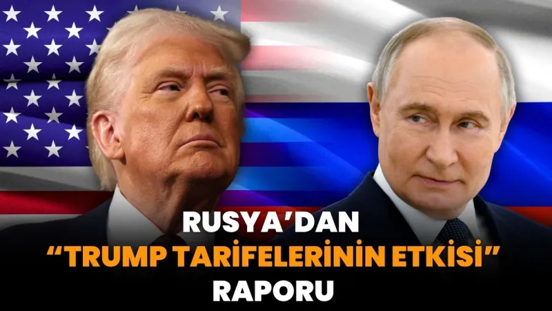 Trump Tarifeleri Rusya'yı Vuracak mı? İşte Şok Rapor!