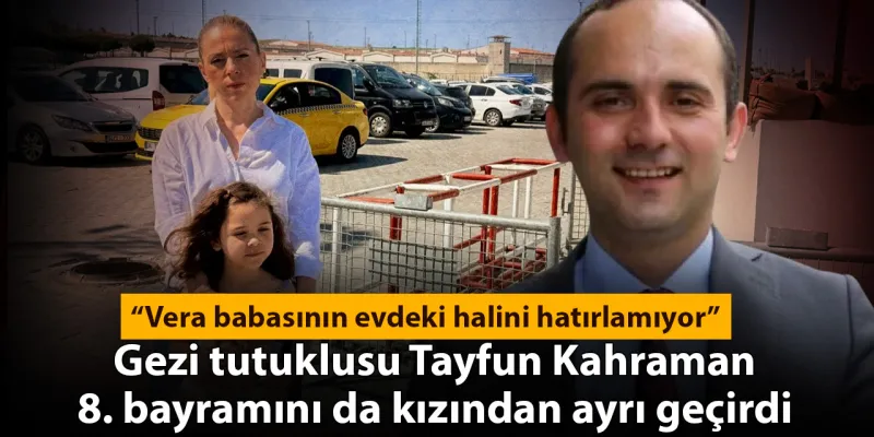 Tayfun Kahraman'ın Acı Bayramı: Vera Babasını Unuttu Mu?